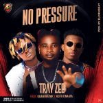 Tray Zee – No Pressure ft. Kofi Kinaata & Quamina MP