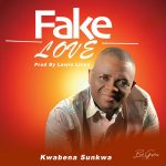 Kwabena Sunkwa – Fake Love