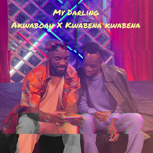 Akwaboah – My Darling ft. Kwabena Kwabena
