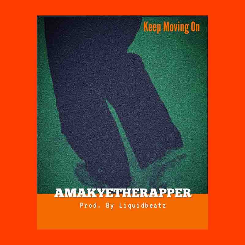 AmakyeTheRapper – Keep Moving On