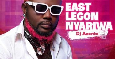 DJ Azonto – East Legon Nyariwa
