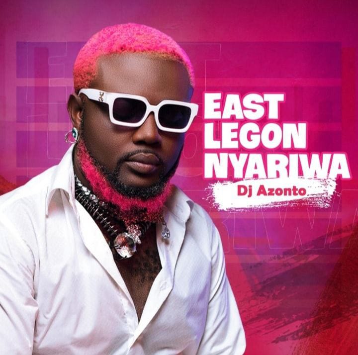 DJ Azonto – East Legon Nyariwa