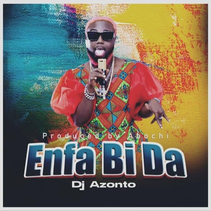 DJ Azonto – Enfa Bi Da