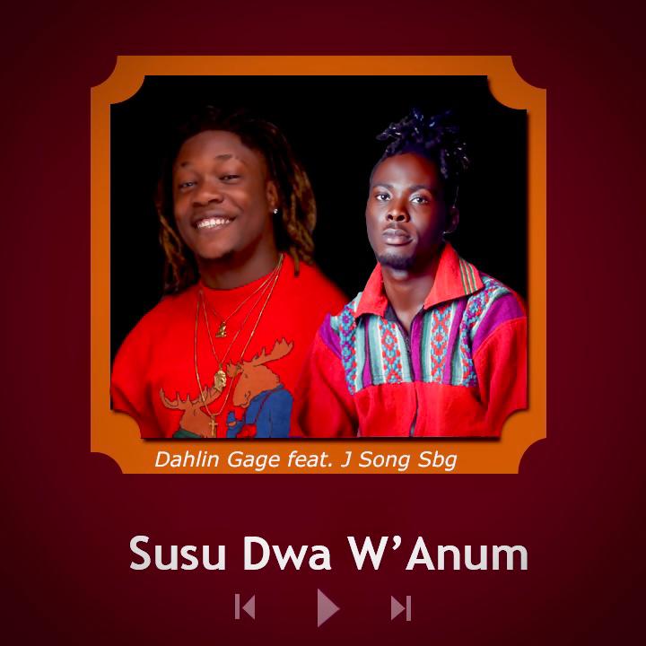 Dahlin Gage – SuSu Dwa W'Anum ft. JSong Sbg