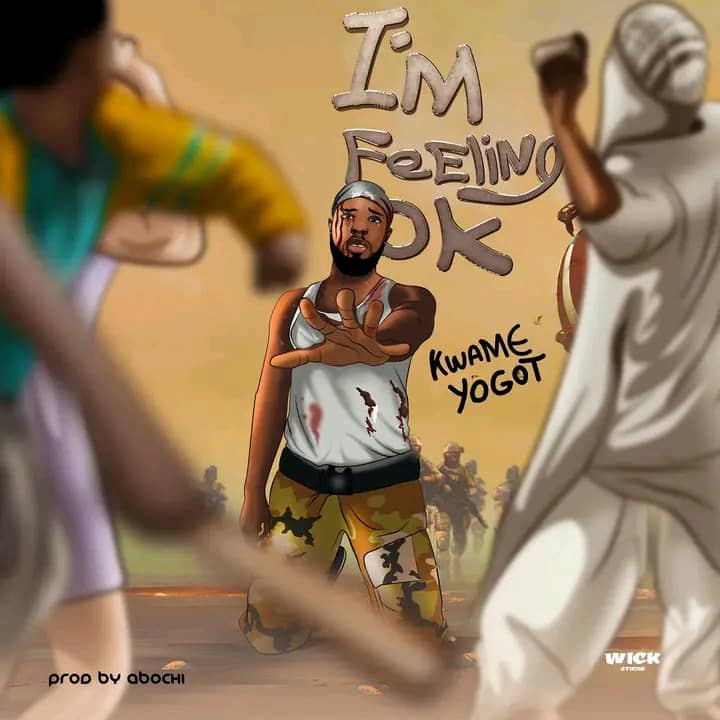 Kwame Yogot – I’m Feeling Okay