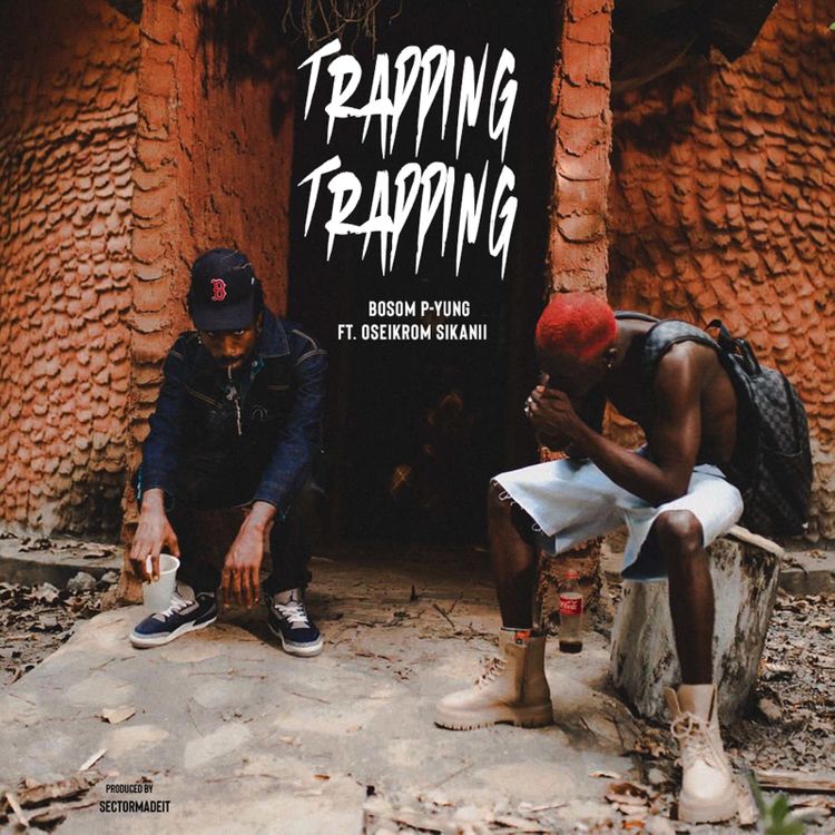 Bosom P-Yung – Trapping ft. Oseikrom Sikanii