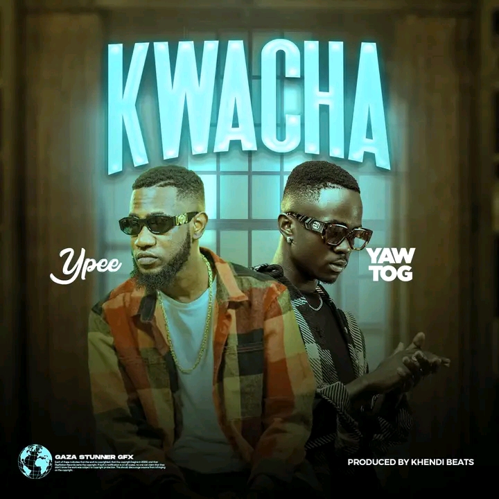 Ypee – Kwacha ft. Yaw Tog