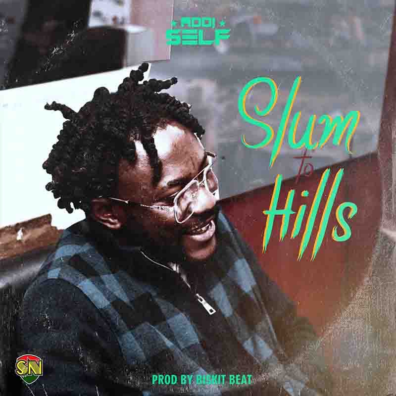 Addi Self – Slum To Hills