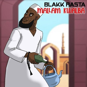 Blakk Rasta – Mallam Kwalba mp3 download