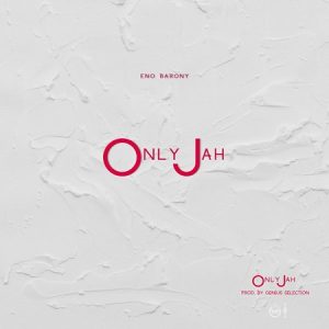 Eno Barony – Only Jah mp3 download