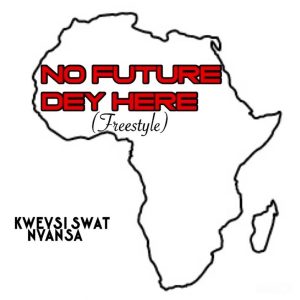 Kweysi Swat – No Future Dey Here mp3 download