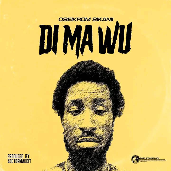 Oseikrom Sikanii – Di Ma Wu mp3 downlad