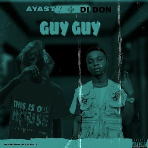Ayasty – Guy Guy Ft Di Don mp3 download