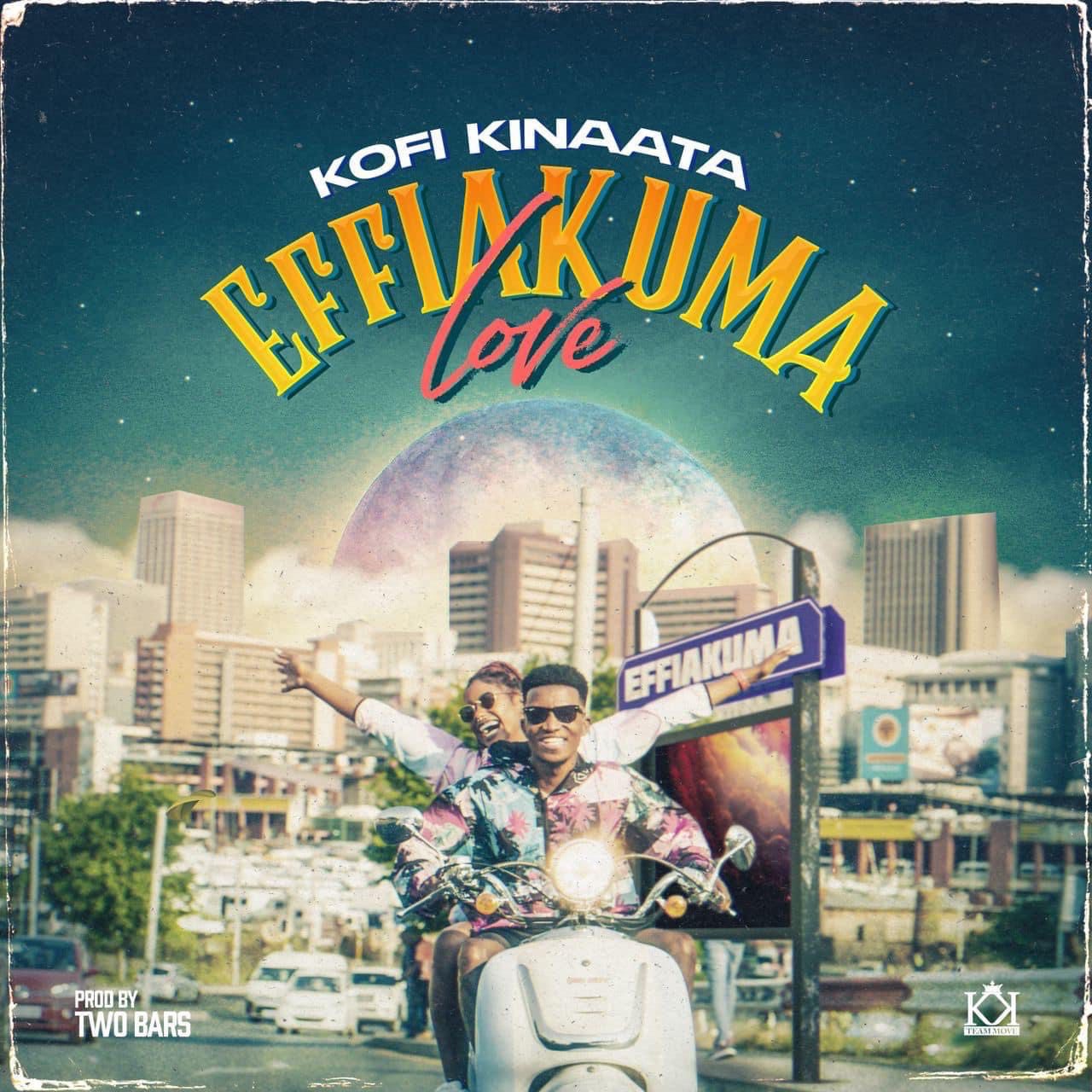 Kofi Kinaata – Effiakuma Love mp3 download