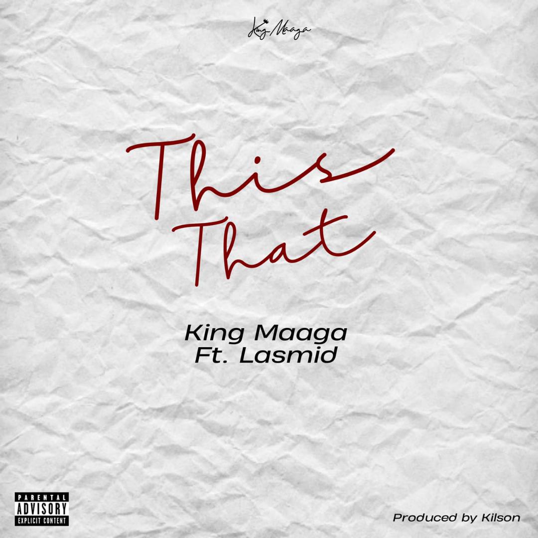 King Maaga – This That ft Lasmid mp3 download