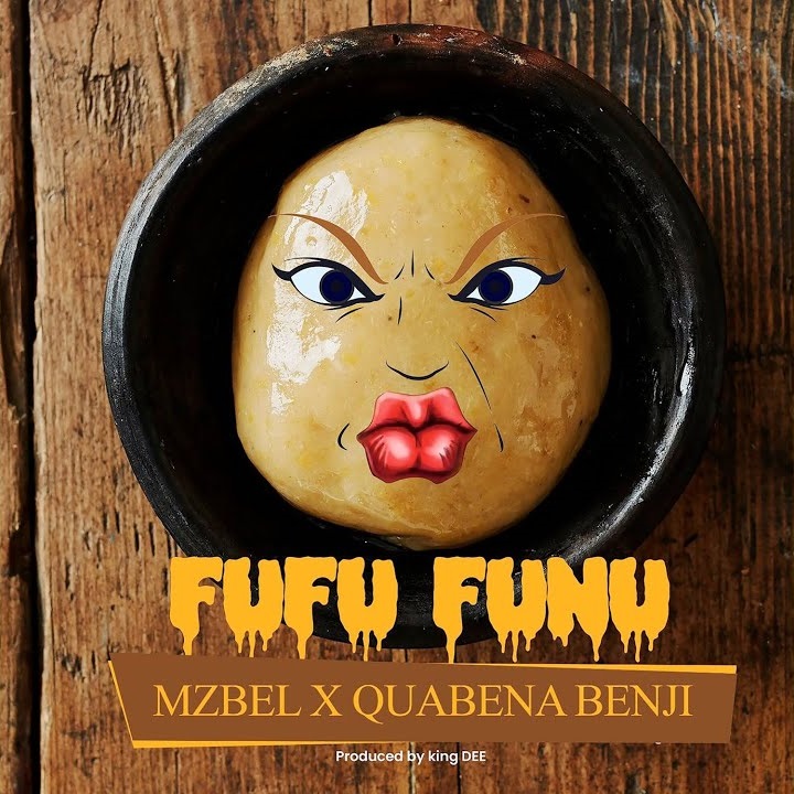 Mzbel – Fufu Funu ft Quabena Benji