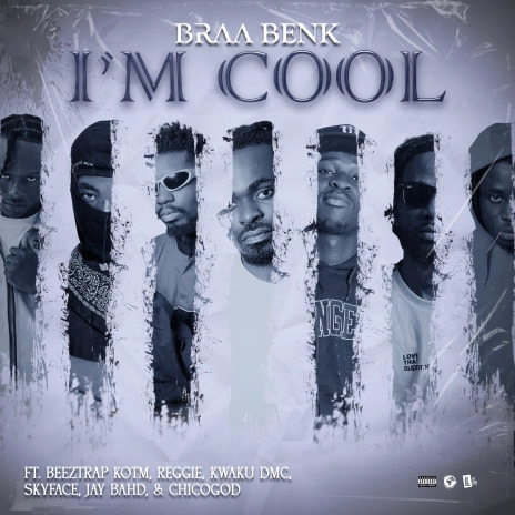 Braa Benk – I’m Cool ft Asakaa All Stars mp3 download