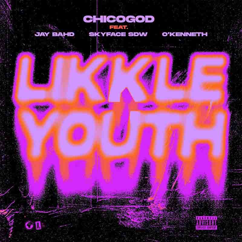 Chicogod – Likkle Youth ft Jay Bahd, Skyface SDW & O’Kenneth mp3 download