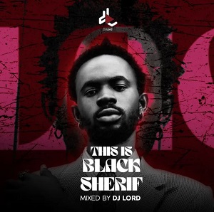 DJ Lord OTB – This Is Black Sherif mp3 download