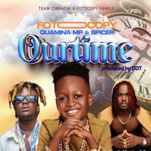 Foto Copy – Our Time ft Quamina Mp & Spicer mp3 download