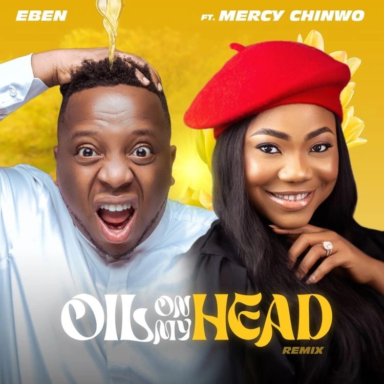 Eben – Oil On My Head (Remix) ft Mercy Chinwo mp3 download