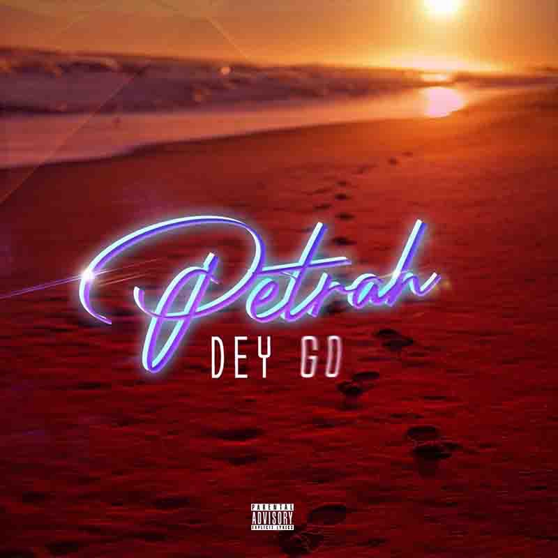 Petrah – Petrah Dey Go mp3 download