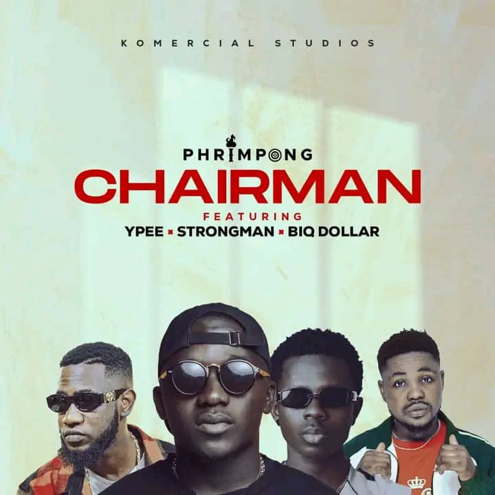 Phrimpong – Chairman ft Strongman, Ypee & Biq Dollar mp3 download