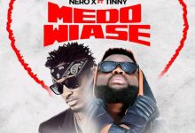 Nero X – Medo Wiase ft Tinny mp3 download