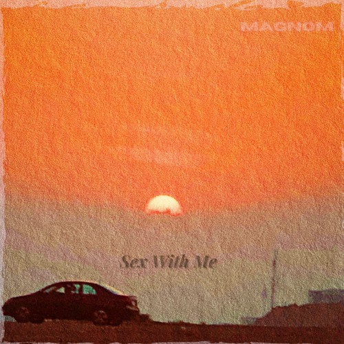 Magnom – Sex With Me