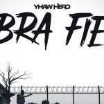 Yhaw Hero – Bra Fie mp3 download