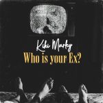 Kiki Marley – Who Is Your Ex mp3 download