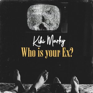 Kiki Marley – Who Is Your Ex mp3 download