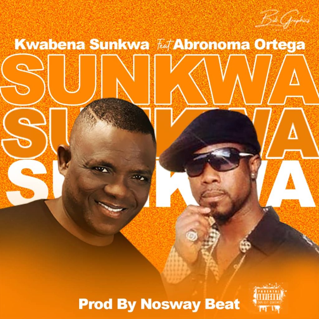 Kwabena Sunkwa – Sunkwa ft. Abronoma Ortega x Oheneba Kusi