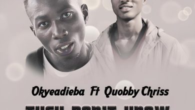 Okyeadieba – They Don’t Know ft Kobbychriss mp3 download