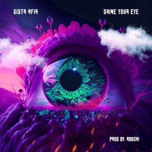 Sista Afia – Shine Your Eye mp3 download