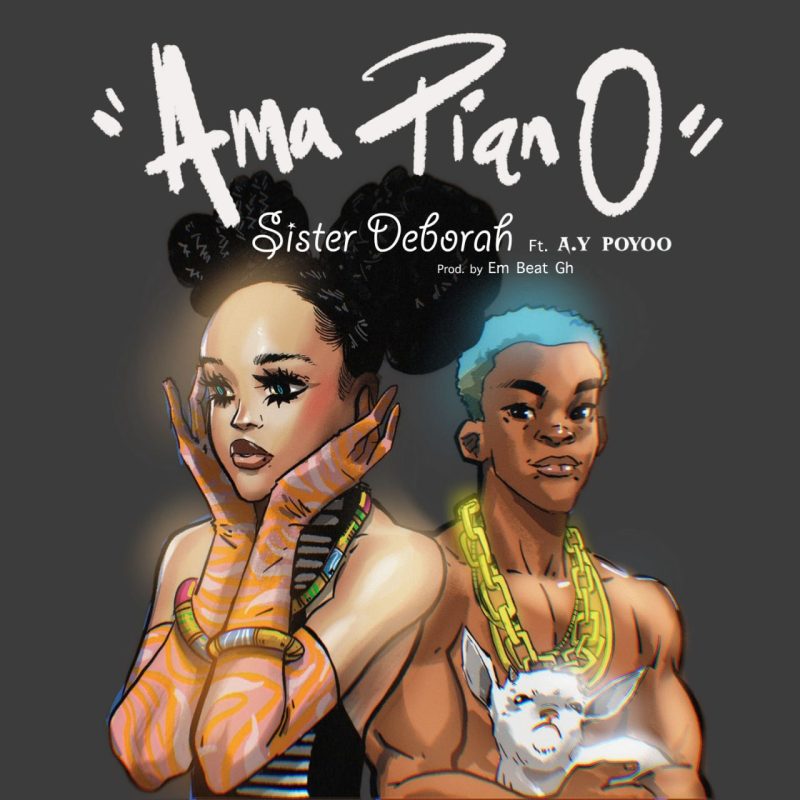 Sister Deborah – Ama Piano ft AY Poyoo