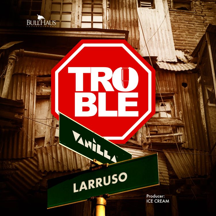 Vanilla – Trouble ft. Larruso
