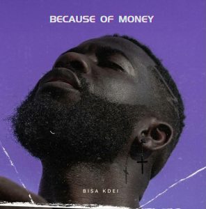 Bisa Kdei – Because Of Money mp3 download