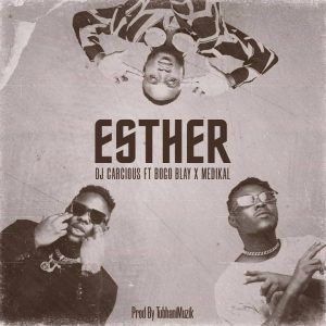 DJ Carcious – Esther ft Bogo Blay & Medikal mp3 download