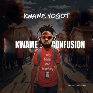 Kwame Yogot – Kwame Confusion mp3 download