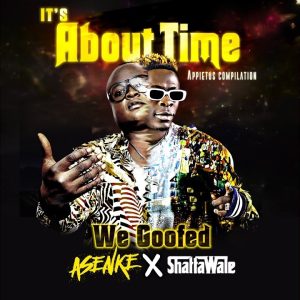 Appietus – We Goofed ft Asenke x Shatta Wale mp3 download