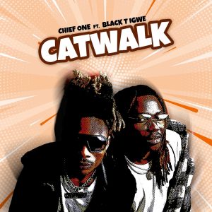 Chief One – Catwalk ft Black T Igwe mp3 download