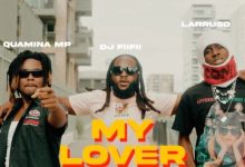 DJ FiiFii – My Lover ft Quamina MP & Larruso mp3 download