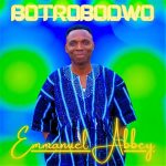 Emmanuel Abbey - Botrobodwo mp3 download