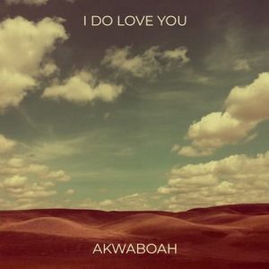 Akwaboah – I Do Love You mp3 download