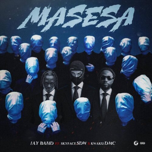 Jay Bahd – Masesa ft Skyface SDW x Kwaku DMC