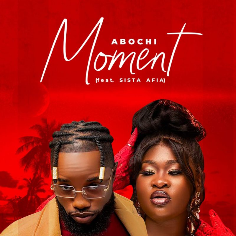 Abochi – Moment ft Sista Afia