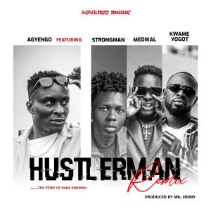 Agyengo – Hustler Man (Remix) ft Strongman x Medikal & Kwame Yogot mp3 download