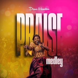 Diana Hamilton – Praise Medley mp3 download