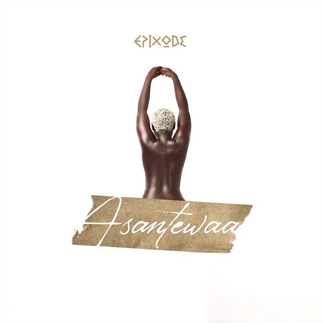 Epixode – Asantewaa